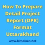 How To Prepare Detail Project Report Format Uttarakhand 2021